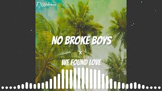 Download lagu No Broke Boys X We Found Love Remix DjWickedness mp3