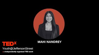 The Power of Small Choices | Mahi Nandrey | TEDxYouth@JeffersonStreet