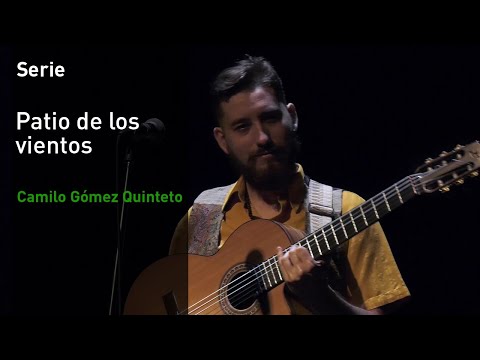 Patio de los Vientos: Camilo Gómez Quinteto