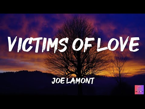 VICTIMS OF LOVE -JOE LAMONT- (lyrics)