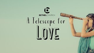 "A Telescope for Love" with Pastor Jason