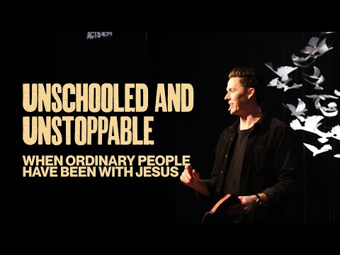 Unschooled and Unstoppable: When Ordinary People Have Been With Jesus