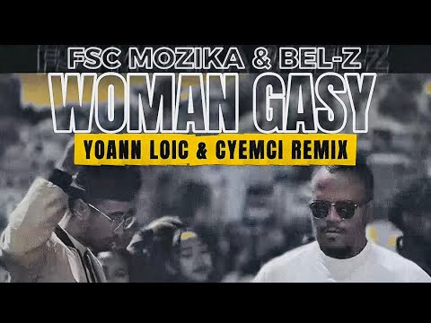 FSC & BEL Z - WOMAN GASY (CYEMCI & YOANN LOIC REMIX)