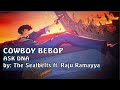 COWBOY BEBOP ASK DNA Lyrics