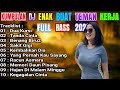 DJ DANGDUT TERBAIK FULL BASS DJ ENAK NEMANI SAAT KERJA DJ TERBARU 2024
