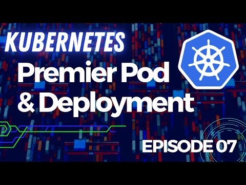 KUBERNETES 7 PREMIER POD ET DEPLOYMENT