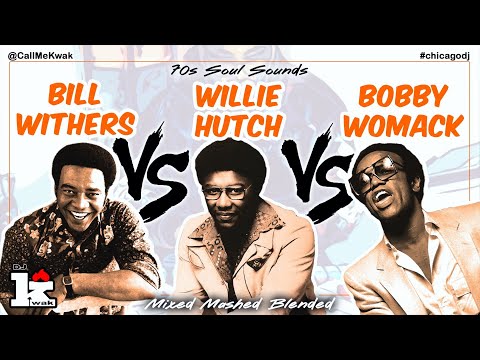 Bill Withers vs. Willie Hutch vs. Bobby Womack mix