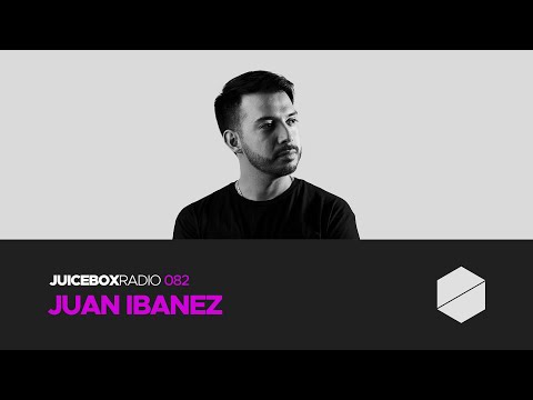 Juicebox Radio 082 - Juan Ibanez