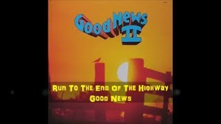 Run To The End Of The Highway Good News