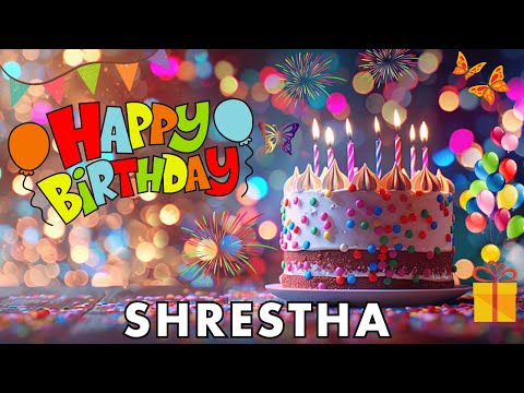 Happy Birthday Shrestha, Birthday Wishes, Birthday Song, hbd