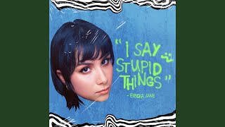 I Say Stupid Things