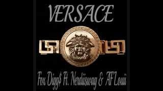 Fox Digg$ - Versace Remix ft. Nerdiiswag & AF Louii