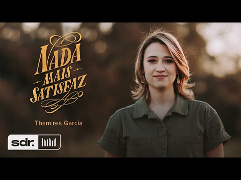 THAMIRES GARCIA - NADA MAIS SATISFAZ  - LYRIC VÍDEO