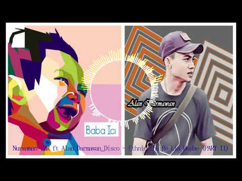 Nurzaman TMR (Baba ici) ft Alan Darmawan - Ethnic Chu Re Lia Deshe (PART II)
