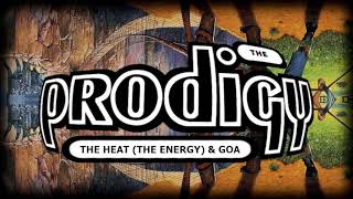 The Prodigy - The Heat (The Energy) &amp; Goa
