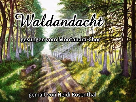 Waldandacht   Frühmorgens - Montanara-Chor