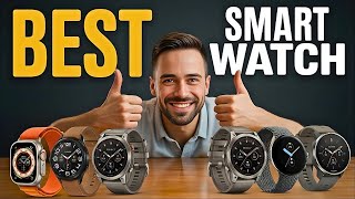 Top 6 BEST Smartwatches For 2026 - Experts Tested