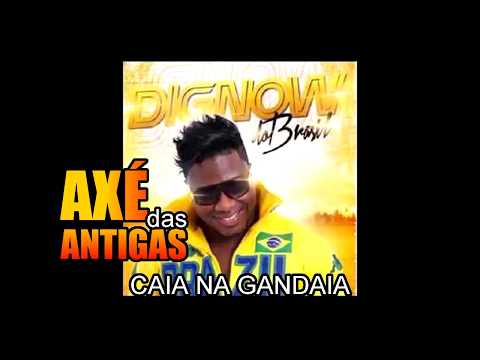 Caia na Gandaia - Dignow - Axé das Antigas - Axé Retrô - Relíquia
