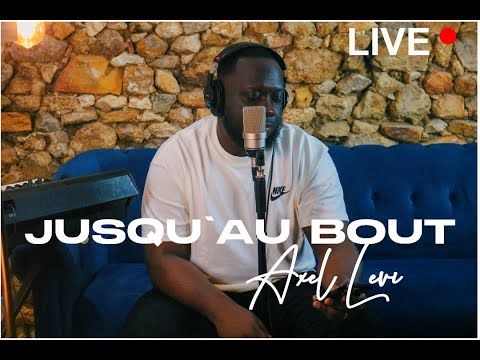 JUSQU'AU BOUT- Live Worship| Axel Levi