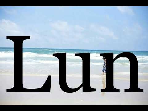 How To Pronounce Lun🌈🌈🌈🌈🌈🌈Pronunciation Of Lun