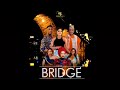 BRIDGE…Odunlade Adekola|Mimisola Daniel|Adeniyi Johnson|Bimbo Oshin|Bose Akinola
