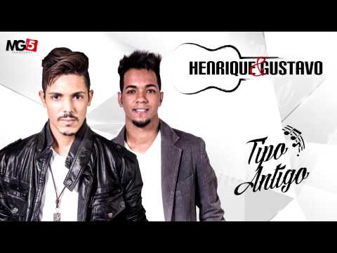 Tipo Antigo - Henrique e Gustavo
