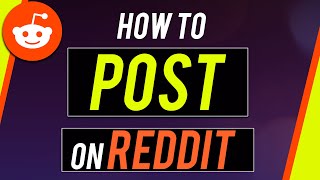 How to Post Text, Photo and Videos on Reddit