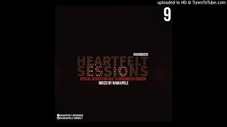 Heartfelt Sessions 9 Mixed By Rankapole [Dedication Mix to Mogomotsi Chosen]