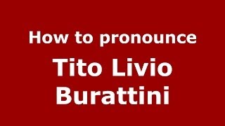 How to pronounce Tito Livio Burattini