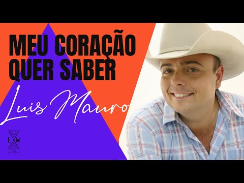 Meu Coração Quer Saber - Luis Mauro