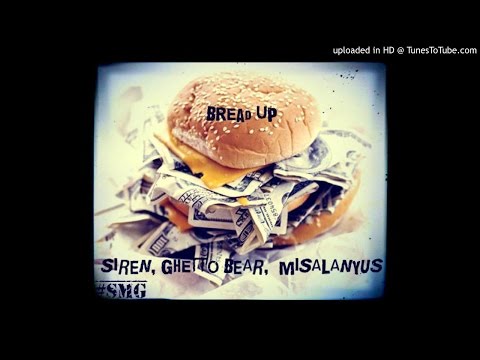 Siren Sirezze: Bread Up Feat.Ghetto Bear & Misalanyus