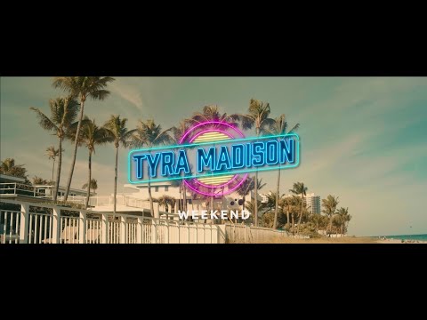Weekend, Tyra Madison