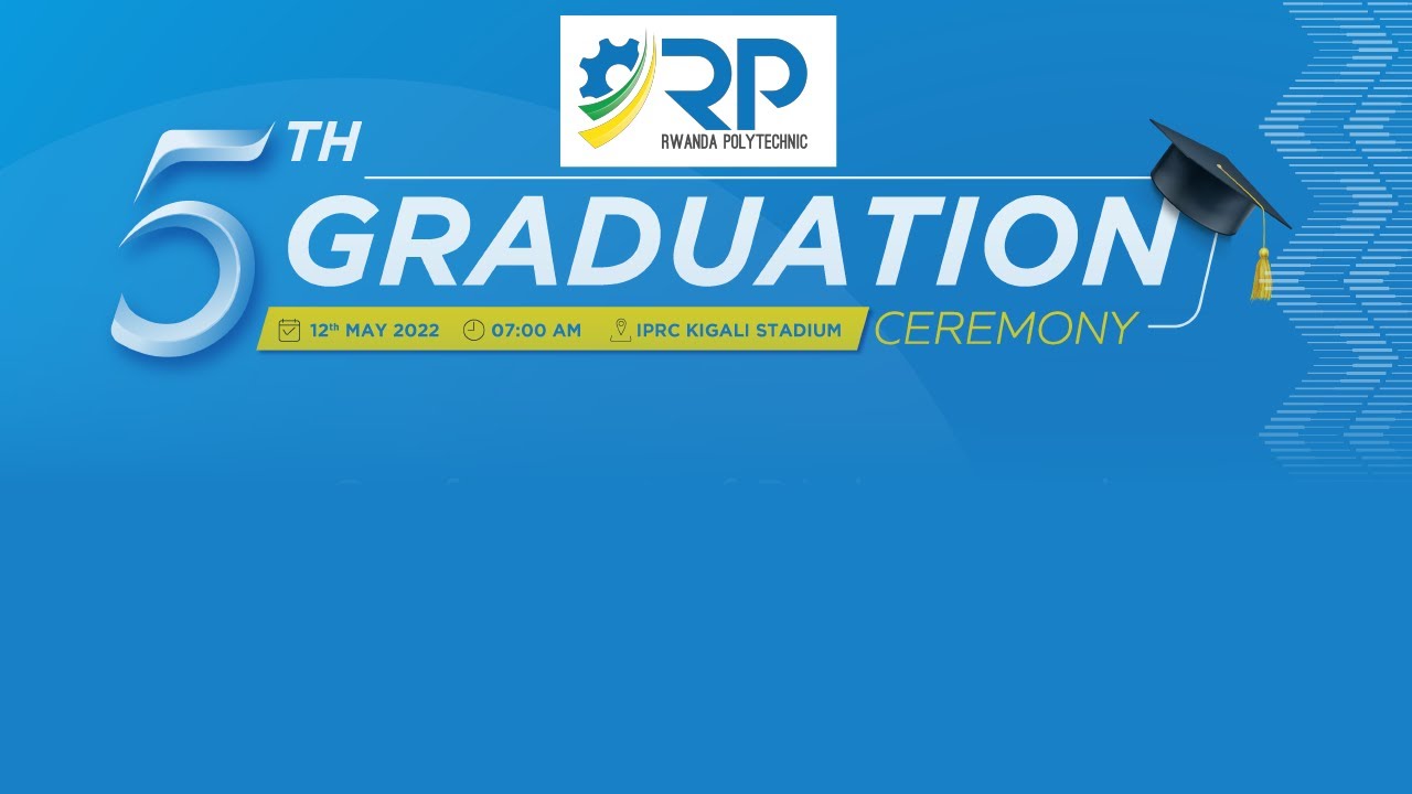 Rwanda Polytechnic 5th Graduation Ceremony
