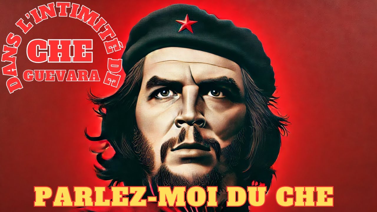 Parlez-moi du CHE (Documentaire : Dans l'intimité de Che Guevara)