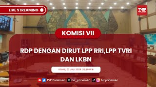 KOMISI VII DPR RI RDP DENGAN DIRUT LPP RRI,LPP TVRI DAN LKBN