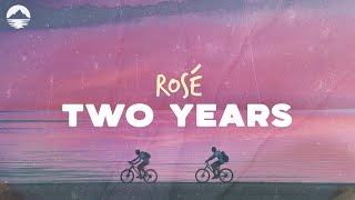 Download lagu ROSÉ - Two Years | Lyrics mp3 Download lagu ROSÉ - Two Years | Lyrics mp3