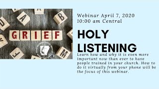 Communicating Grief Through Holy Listening (04/07/2020)