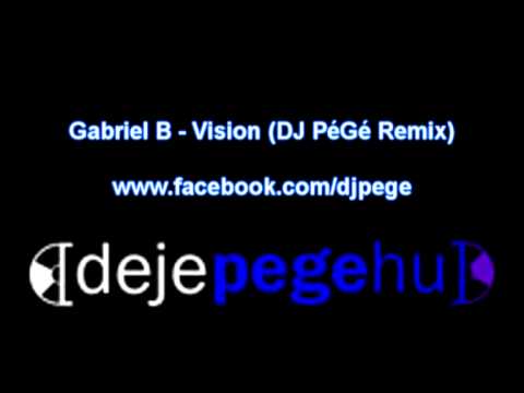 Gabriel B - Vision (DJ PéGé Remix)