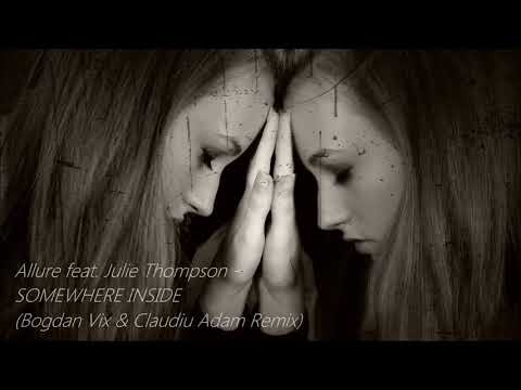 Allure feat. Julie Thompson - Somewhere Inside (Bogdan Vix & Claudiu Adam Remix)