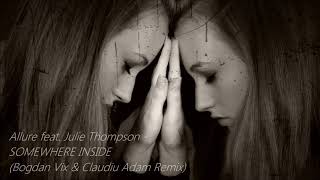 Download lagu Allure feat. Julie Thompson - Somewhere Inside (Bogdan Vix & Claudiu Adam Remix) mp3