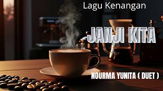 Download lagu JANJI KITA - NOURMA YUNITA | Lagu Nostalgia 80an Paling Menyentuh Hati & Bikin Kangen 🎸 mp3