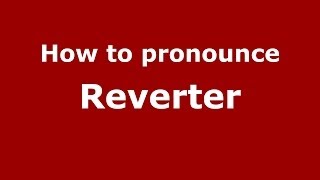 How to pronounce Reverter