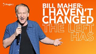 Bill Maher: I Haven't Changed. The Left Has.