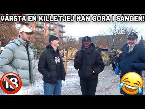VÄRSTA EN KILLE/TJEJ KAN GÖRA I SÄNGEN!! |ÖREBRO| INTERVJUER PÅ STAN