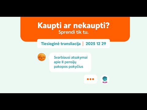 Svarbiausi atsakymai apie II pensijų pakopos pokyčius. Užduokite jums aktualų klausimą