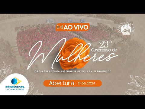 AO VIVO | ABERTURA 23° CONGRESSO DE MULHERES DA IEADPE 31/05/24 | REDE BRASIL OFICIAL