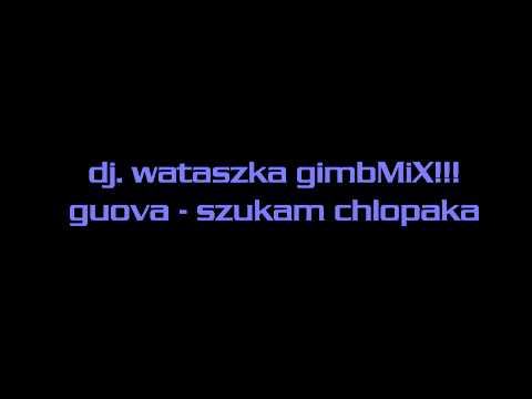 guova - szukam chlopaka dj. wataszka gimbMIX