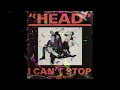 HEAD - I CAN´T STOP HEAD - I CAN´T STOP