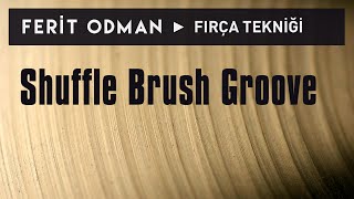 Ferit Odman - Fırça Tekniği | Shuffle Brush Groove