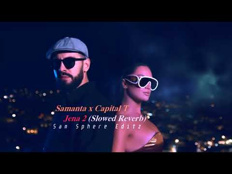 Samanta x Capital T Jena 2 [Slowed Reverb] #Folé #CapitalT #Samanta #jena2 #albanianmusic #summermix